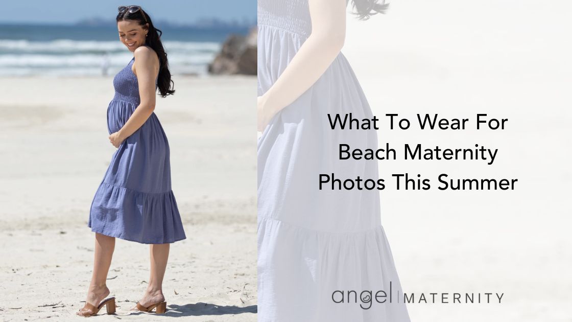 What To Wear For Beach Maternity Photos This Summer